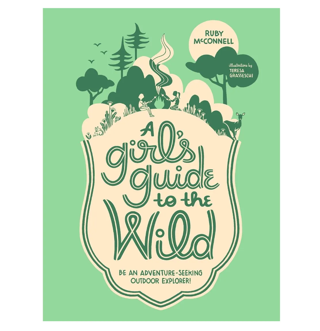 A Girl's Guide to the Wild: For Adventure-Seeking Explorers!
