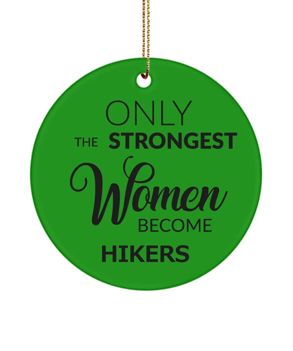 Female Hiker Ornament Only The Strongest Women Become Hikers Ceramic Christmas Tree Ornament