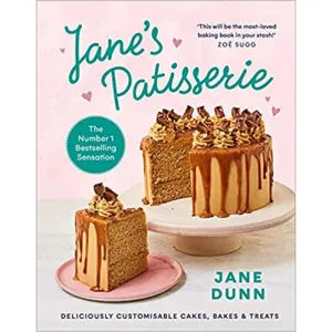 Jane's Patisserie : Deliciously customisable cakes, bakes and treats by Jane Dunn