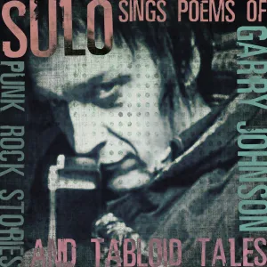 Sulo 'Sings The Poems Of Garry Johnson: Punk Rock Stories & Tabloid Tales'