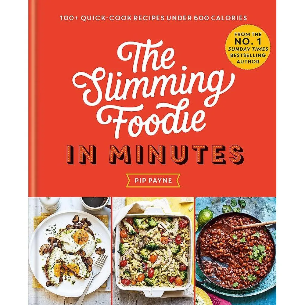 The Slimming Foodie in Minutes: 100  quick-cook recipes under 600 calories by Pip Payne